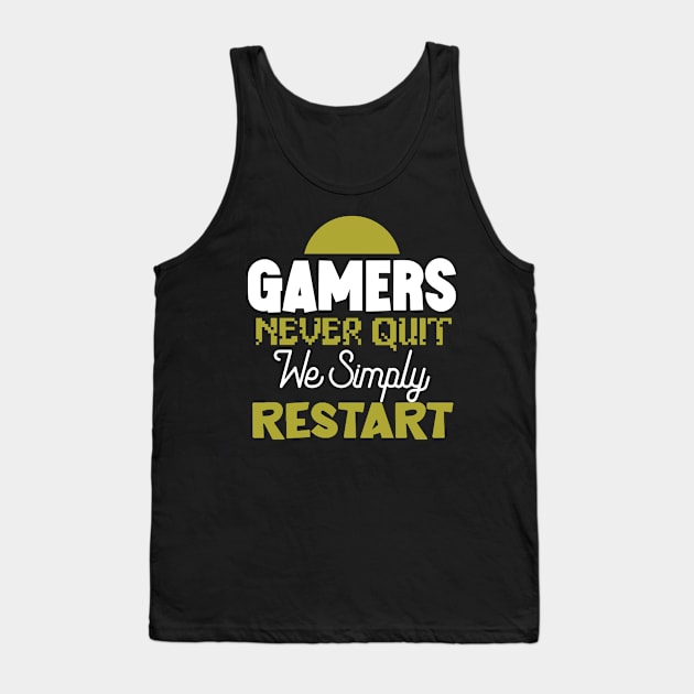 Gamers Never Quit. We Simply Restart. Tank Top by pako-valor